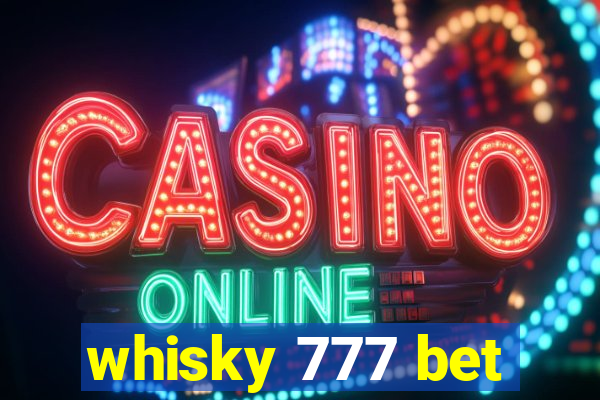 whisky 777 bet